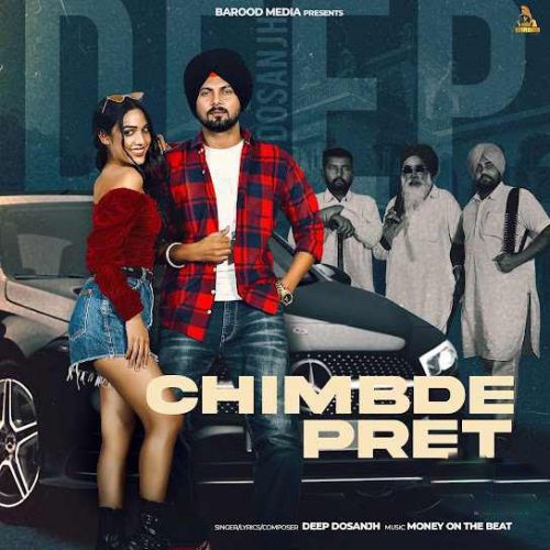 Chimbde Pret Deep Dosanjh mp3 song download, Chimbde Pret Deep Dosanjh full album