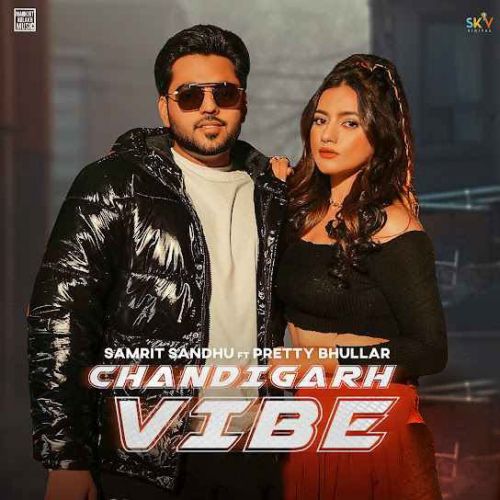 Chandigarh Vibe Samrit Sandhu mp3 song download, Chandigarh Vibe Samrit Sandhu full album