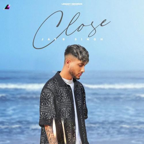 Close JayB Singh mp3 song download, Close JayB Singh full album