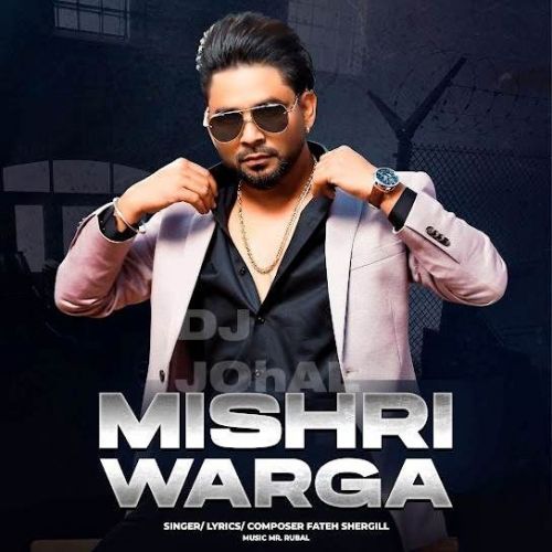 Mishri Warga Fateh Shergill mp3 song download, Mishri Warga Fateh Shergill full album