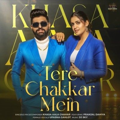 Tere Chakkar Mein Khasa Aala Chahar mp3 song download, Tere Chakkar Mein Khasa Aala Chahar full album