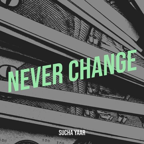 Never Change Sucha Yaar mp3 song download, Never Change Sucha Yaar full album