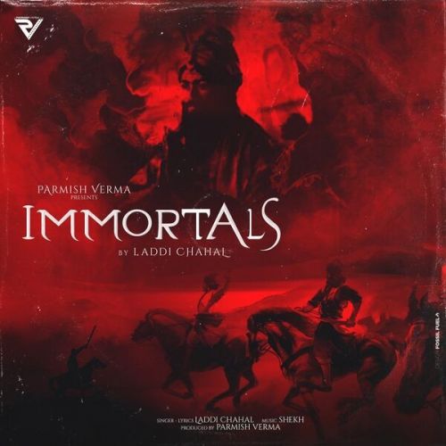 Immortals Laddi Chahal mp3 song download, Immortals Laddi Chahal full album