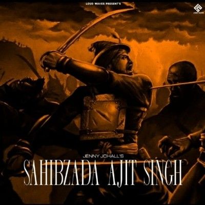 Sahibzada Ajit Singh Jenny Johal mp3 song download, Sahibzada Ajit Singh Jenny Johal full album