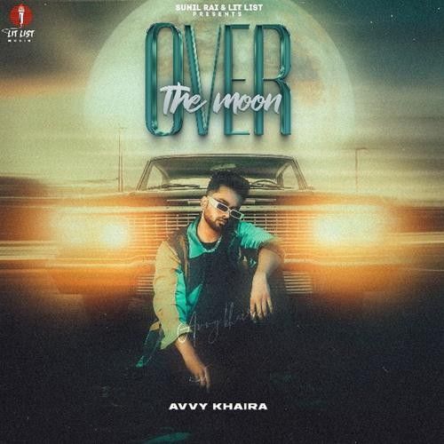 Jannat Avvy Khaira mp3 song download, Over the Moon Avvy Khaira full album