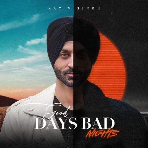 Broken Kay V Singh mp3 song download, Good Days Bad Nights Kay V Singh full album