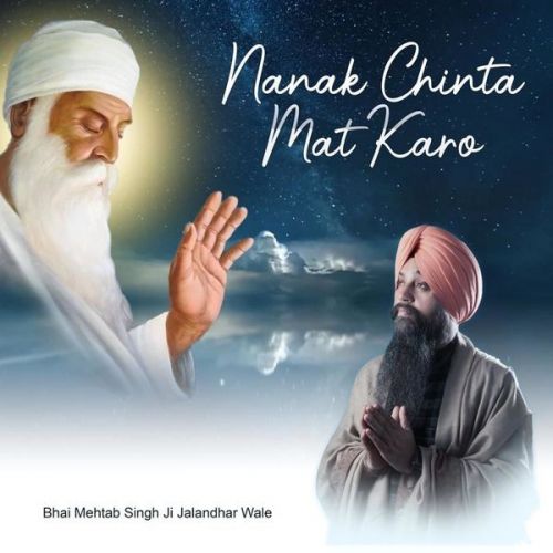 Nanak Chinta Mat Karo Bhai Mehtab Singh Ji Jalandhar wale mp3 song download, Nanak Chinta Mat Karo Bhai Mehtab Singh Ji Jalandhar wale full album