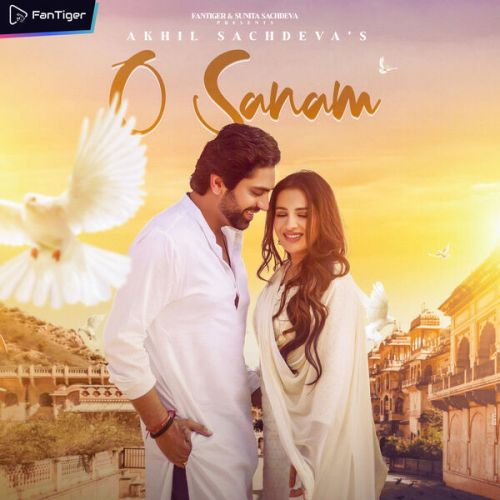 O Sanam Akhil Sachdeva mp3 song download, O Sanam Akhil Sachdeva full album