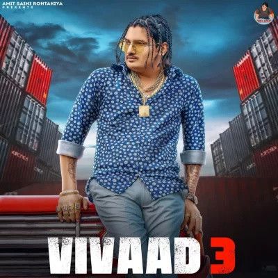 Vivaad 3 Amit Saini Rohtakiya mp3 song download, Vivaad 3 Amit Saini Rohtakiya full album