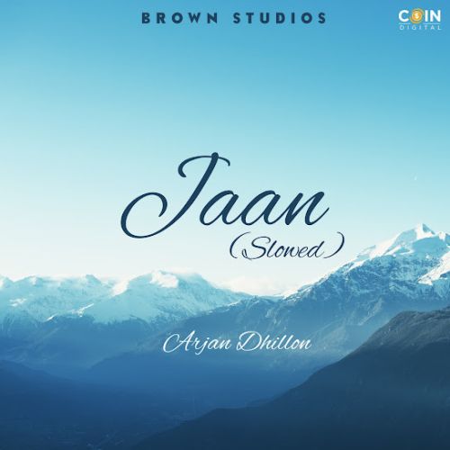 Jaan (Slowed Version) Arjan Dhillon mp3 song download, Jaan (Slowed Version) Arjan Dhillon full album