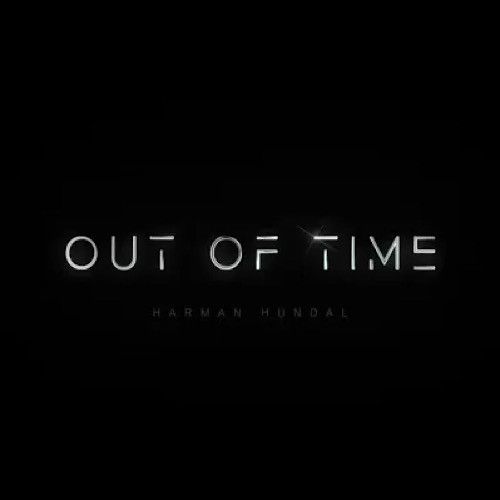 Out of Time Harman Hundal mp3 song download, Out Of Time Harman Hundal full album