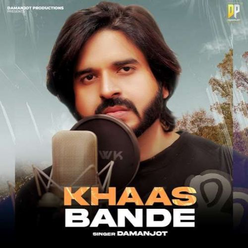 Khaas Bande Damanjot mp3 song download, Khaas Bande Damanjot full album