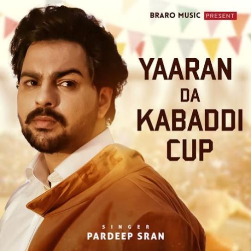 Yaaran Da Kabaddi Cup Pardeep Sran mp3 song download, Yaaran Da Kabaddi Cup Pardeep Sran full album