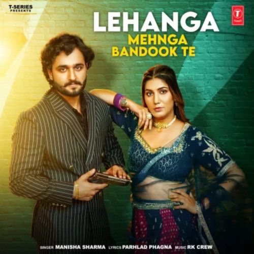 Lehanga Mehnga Bandook Te Manisha Sharma mp3 song download, Lehanga Mehnga Bandook Te Manisha Sharma full album