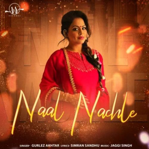 Naal Nachle Gurlez Akhtar mp3 song download, Naal Nachle Gurlez Akhtar full album