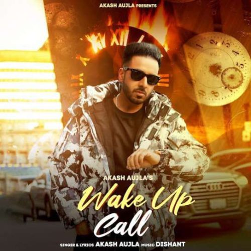 Wake Up Call Akash Aujla mp3 song download, Wake Up Call Akash Aujla full album