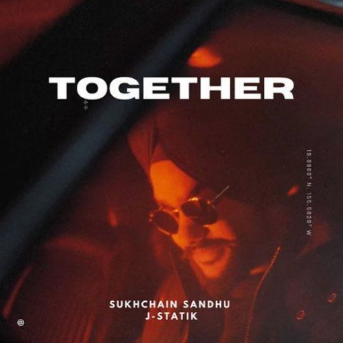 Together Sukhchain Sandhu mp3 song download, Together Sukhchain Sandhu full album