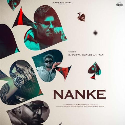 Nanke DJ Flow, Gurlez Akhtar mp3 song download, Nanke DJ Flow, Gurlez Akhtar full album