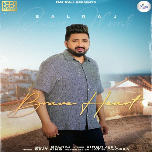 Brave Heart Balraj mp3 song download, Brave Heart Balraj full album
