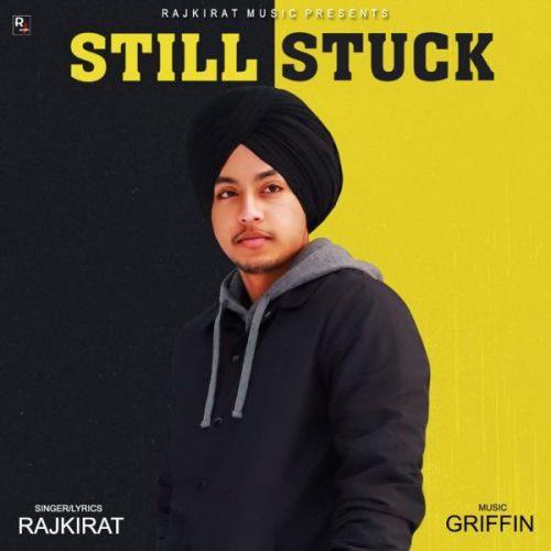 Still Stuck Rajkirat mp3 song download, Still Stuck Rajkirat full album