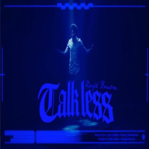 TALK LESS Ranjit Bawa mp3 song download, TALK LESS Ranjit Bawa full album