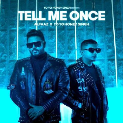 Tell Me Once Alfaaz, Yo Yo Honey Singh mp3 song download, Tell Me Once Alfaaz, Yo Yo Honey Singh full album