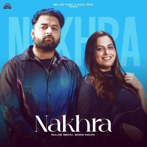 Nakhra Sargi Maan, Gulab Sidhu mp3 song download, Nakhra Sargi Maan, Gulab Sidhu full album