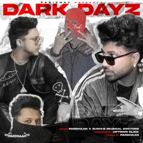 Dark Dayz Sukh E Musical Doctorz, Pardhaan mp3 song download, Dark Dayz Sukh E Musical Doctorz, Pardhaan full album
