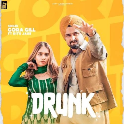 Drunk Gora Gill, Ritu Jass mp3 song download, Drunk Gora Gill, Ritu Jass full album