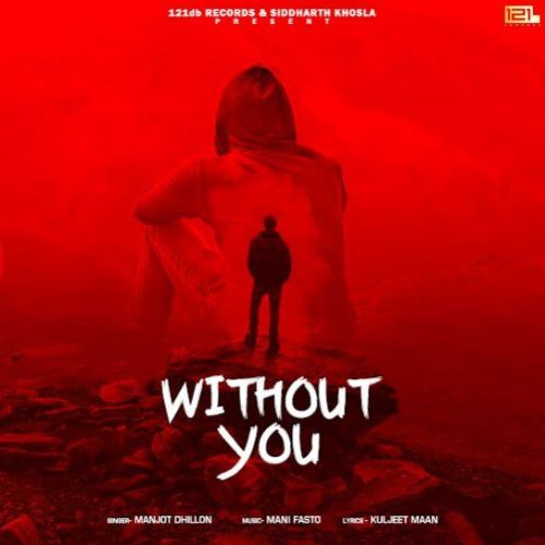 Without You Manjot Dhillon mp3 song download, Without You Manjot Dhillon full album