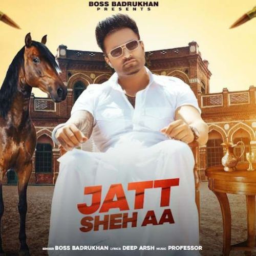 Jatt Sheh Aa Boss Badrukhan mp3 song download, Jatt Sheh Aa Boss Badrukhan full album