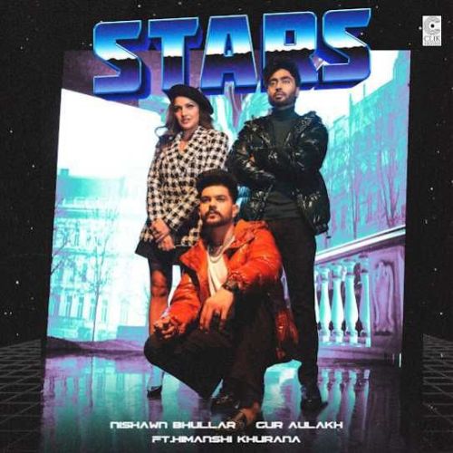 Stars Nishawn Bhullar, Gur Aulakh mp3 song download, Stars Nishawn Bhullar, Gur Aulakh full album