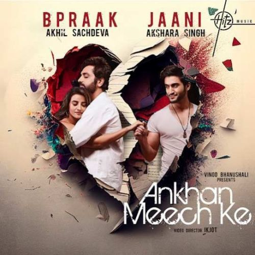 Ankhan Meech Ke Akhil Sachdeva mp3 song download, Ankhan Meech Ke Akhil Sachdeva full album