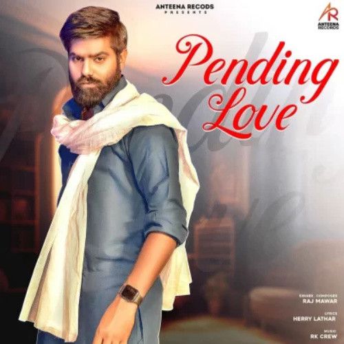 Pending Love Raj Mawar mp3 song download, Pending Love Raj Mawar full album