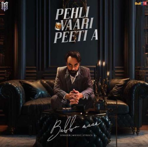 Pehli Vaari Peeti A Babbu Maan mp3 song download, Pehli Vaari Peeti A Babbu Maan full album