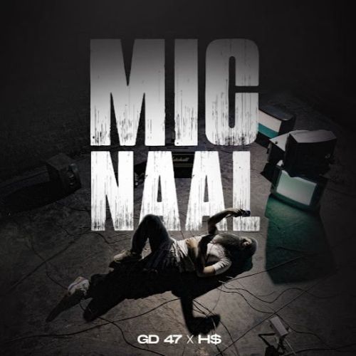 Mic Naal GD 47 mp3 song download, Mic Naal GD 47 full album