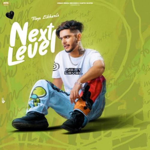 Next Level - EP By Flop Likhari full mp3 album