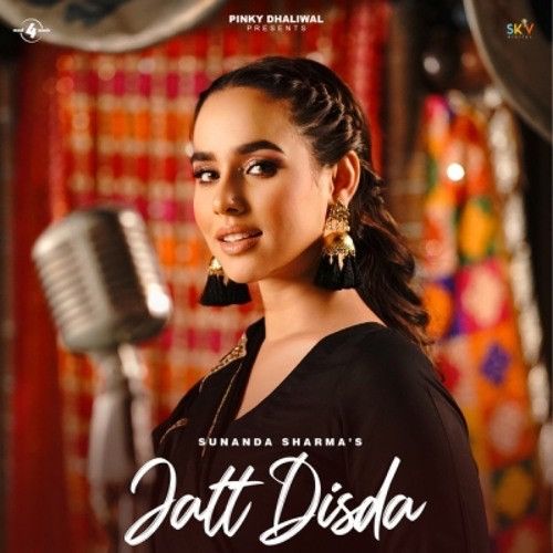 Jatt Disda Sunanda Sharma mp3 song download, Jatt Disda Sunanda Sharma full album