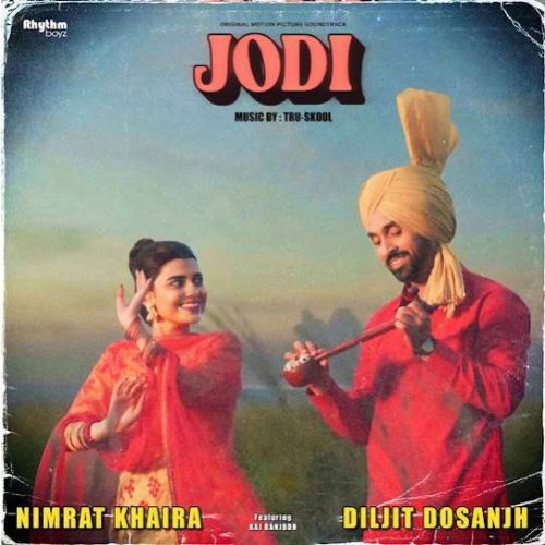 Jatt Di Jaan Diljit Dosanjh, Nimrat Khaira mp3 song download, Jodi - OST Diljit Dosanjh, Nimrat Khaira full album