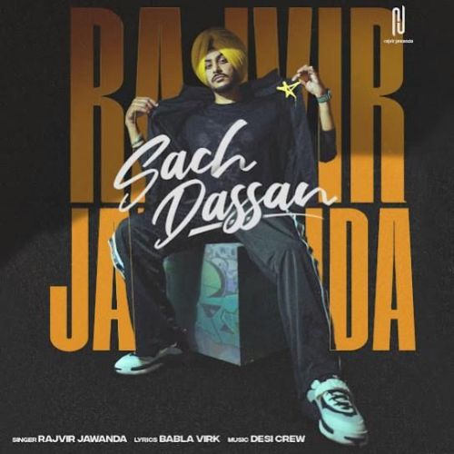 Sach Dassan Rajvir Jawanda mp3 song download, Sach Dassan Rajvir Jawanda full album