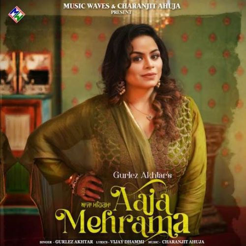 Aaja Mehrama Gurlez Akhtar mp3 song download, Aaja Mehrama Gurlez Akhtar full album