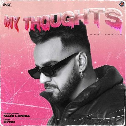 My Thoughts Mani Longia mp3 song download, My Thoughts Mani Longia full album