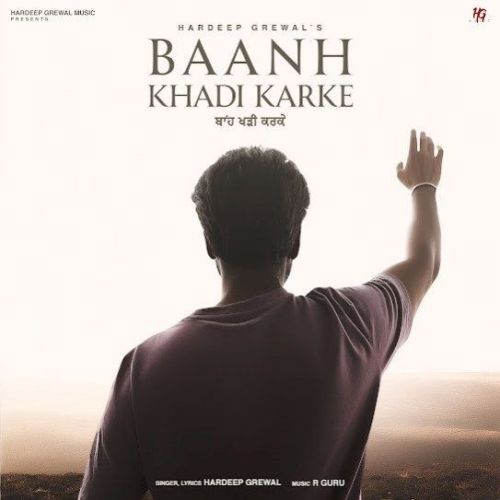 Baanh Khadi Karke Hardeep Grewal mp3 song download, Baanh Khadi Karke Hardeep Grewal full album