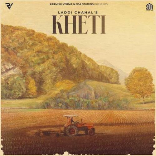 Kheti Laddi Chahal mp3 song download, Kheti Laddi Chahal full album