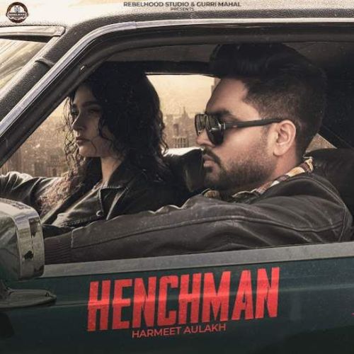 HenchMan Harmeet Aulakh mp3 song download, HenchMan Harmeet Aulakh full album