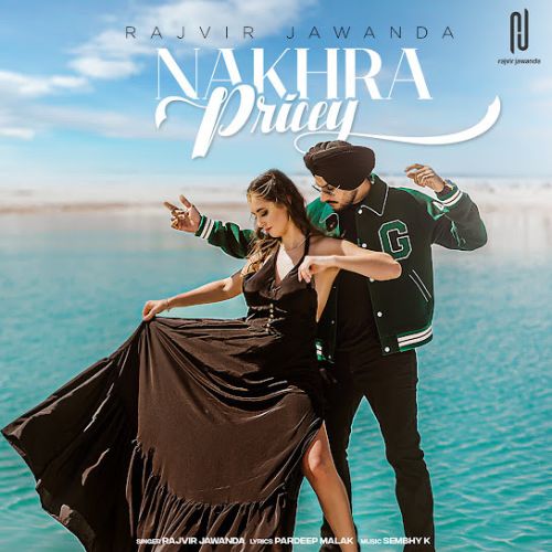 Nakhra Pricey Rajvir Jawanda mp3 song download, Nakhra Pricey Rajvir Jawanda full album