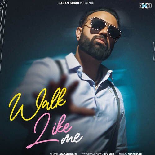 Walk Like Me Gagan Kokri mp3 song download, Walk Like Me Gagan Kokri full album