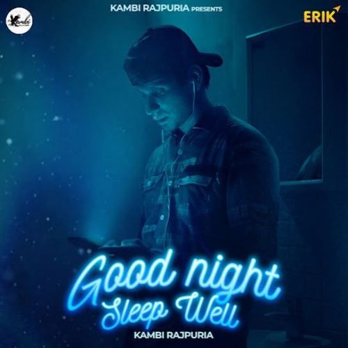 Good Night Sleep Well Kambi Rajpuria mp3 song download, Good Night Sleep Well Kambi Rajpuria full album