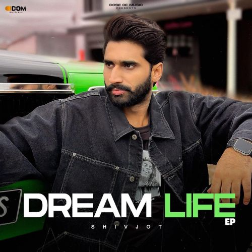 Gabru Brown Shivjot mp3 song download, Dream Life - EP Shivjot full album