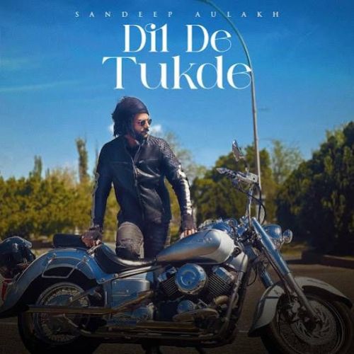 Dil De Tukde Sandeep Aulakh mp3 song download, Dil De Tukde Sandeep Aulakh full album